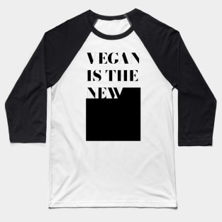 Vegan Is The New Black Baseball T-Shirt